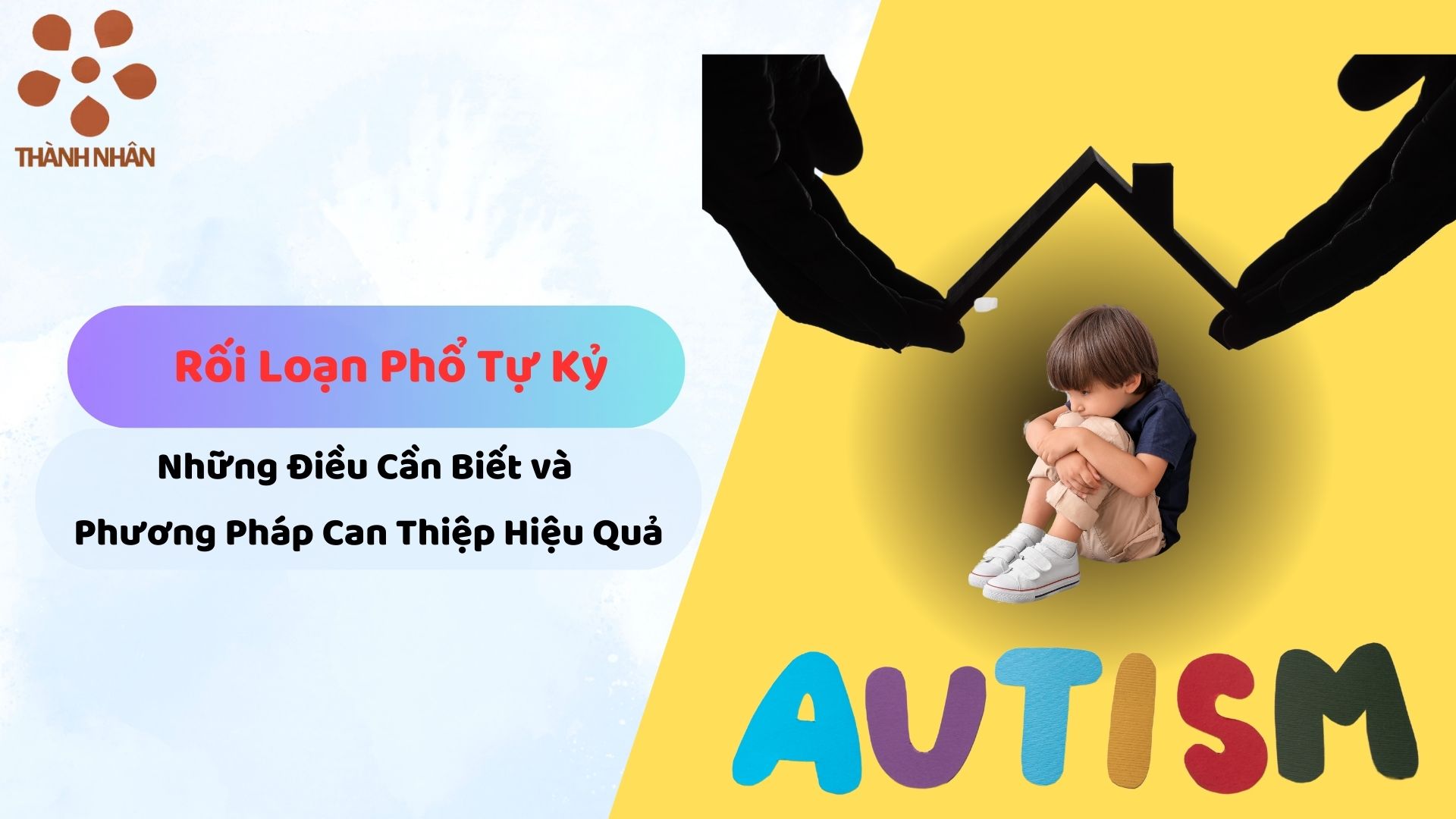 Rối Loạn Phổ Tự Kỷ Những Điều Cần Biết và Phương Pháp Can Thiệp Hiệu Quả